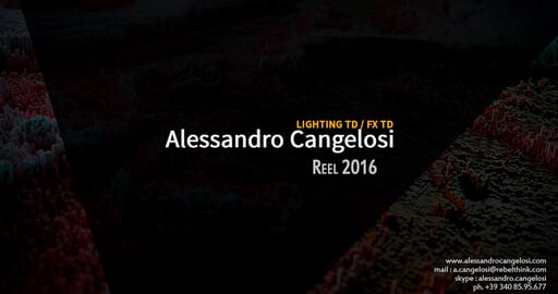 Alessandro Cangelosi - Lighting TD / FX TD - Reel 2016