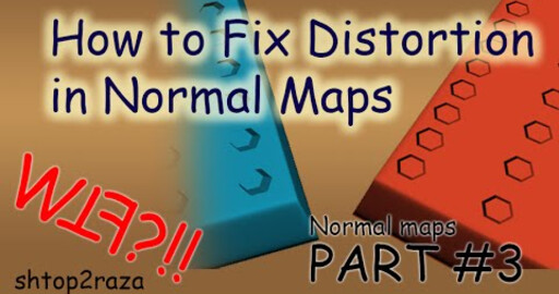 Normal Maps. Часть 3. Как пофиксить дисторшн в картах нормалей. WTF?!!