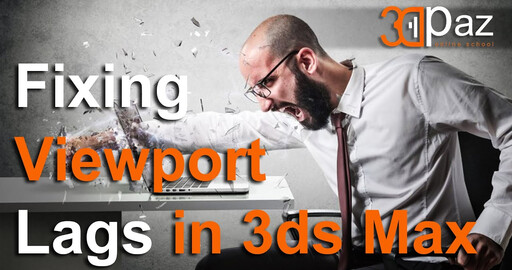 Исправляем лаги вьюпорта в 3ds Max