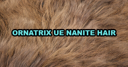 Ornatrix UE 5  | Конвертируем в Nanite и крутим 300 mln волосков в viewport - 60 fps