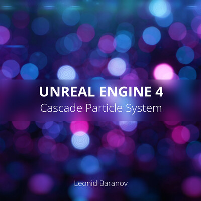 Unreal Engine 4 - Cascade Particle System (Realtime render)