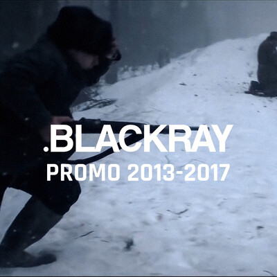 .BLACKRAY - Promo video 2013-2017