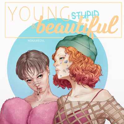 Young, stupid and beautiful
